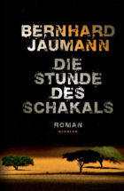 Bernhard Jaumann, Die Stunde des Schakals